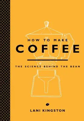 Cum să faci cafea: Știința din spatele bobului - How to Make Coffee: The Science Behind the Bean