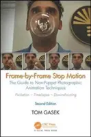 Frame-By-Frame Stop Motion: Ghidul tehnicilor de animație fotografică fără marionete: The Guide to Non-Puppet Photographic Animation Techniques - Frame-By-Frame Stop Motion: The Guide to Non-Puppet Photographic Animation Techniques