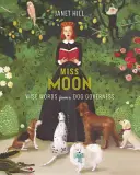 Miss Moon: Cuvinte înțelepte de la o guvernantă câine - Miss Moon: Wise Words from a Dog Governess