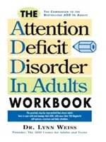 Manualul de lucru pentru tulburarea de deficit de atenție la adulți (The Attention Deficit Disorder in Adults Workbook) - The Attention Deficit Disorder in Adults Workbook
