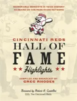 Cincinnati Reds Hall of Fame Highlights: Momente memorabile din istoria echipei auzite la Reds Radio Network - Cincinnati Reds Hall of Fame Highlights: Memorable Moments in Team History as Heard on the Reds Radio Network