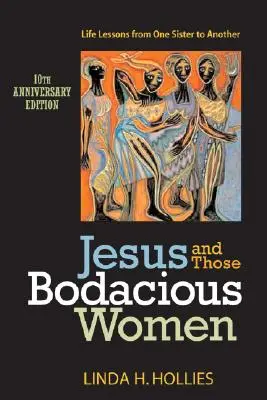 Iisus și acele femei superbe: Lecții de viață de la o soră la alta - Jesus and Those Bodacious Women: Life Lessons from One Sister to Another
