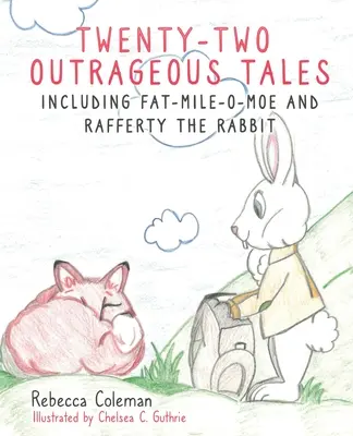 Twenty-Two Outrageous Tales: Inclusiv Fat-Mile-O-Moe și iepurele Rafferty - Twenty-Two Outrageous Tales: Including Fat-Mile-O-Moe and Rafferty the Rabbit