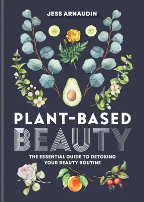 Frumusețea bazată pe plante - Plant Based Beauty