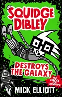 Squidge Dibley distruge galaxia - Squidge Dibley Destroys the Galaxy