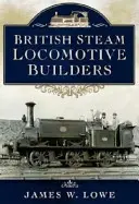 Constructorii britanici de locomotive cu aburi - British Steam Locomotive Builders