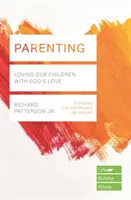 Parenting (Lifebuilder Study Guides) - Iubirea copiilor noștri cu dragostea lui Dumnezeu - Parenting (Lifebuilder Study Guides) - Loving Our Children with God's Love
