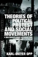 Teorii ale protestelor politice și ale mișcărilor sociale: O introducere multidisciplinară, critică și sinteză - Theories of Political Protest and Social Movements: A Multidisciplinary Introduction, Critique, and Synthesis
