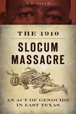 Masacrul Slocum din 1910: Un act de genocid în estul Texasului - The 1910 Slocum Massacre: An Act of Genocide in East Texas
