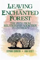 Ieșirea din pădurea fermecată: Calea de la dependența de relații la intimitate (The Path from Relationship Addiction to Intimacy) - Leaving the Enchanted Forest: The Path from Relationship Addiction to Intimacy