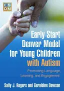 Modelul Early Start Denver pentru copiii mici cu autism: Promovarea limbajului, învățării și implicării - Early Start Denver Model for Young Children with Autism: Promoting Language, Learning, and Engagement