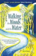 Walking the Woods and the Water: Pe urmele lui Patrick Leigh Fermor de la Cârligul Olandei la Cornul de Aur - Walking the Woods and the Water: In Patrick Leigh Fermor's Footsteps from the Hook of Holland to the Golden Horn