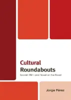 Sensuri giratorii culturale: Filmul și romanul spaniol pe drum - Cultural Roundabouts: Spanish Film and Novel on the Road