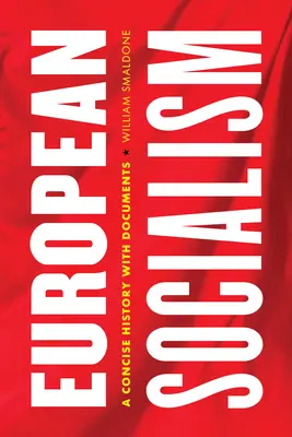 Socialismul european: O istorie concisă cu documente - European Socialism: A Concise History with Documents