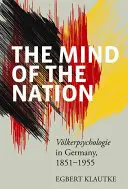 Mintea națiunii: Vlkerpsychologie în Germania, 1851-1955 - The Mind of the Nation: Vlkerpsychologie in Germany, 1851-1955