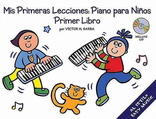 MIS Primeras Lecciones: Piano Para Nios (Primer Libro) [Cu CD] - MIS Primeras Lecciones: Piano Para Nios (Primer Libro) [With CD]