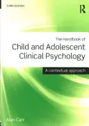 Manual de psihologie clinică a copilului și adolescentului - o abordare contextuală (Carr Alan (University College Dublin Irlanda)) - Handbook of Child and Adolescent Clinical Psychology - A Contextual Approach (Carr Alan (University College Dublin Ireland))