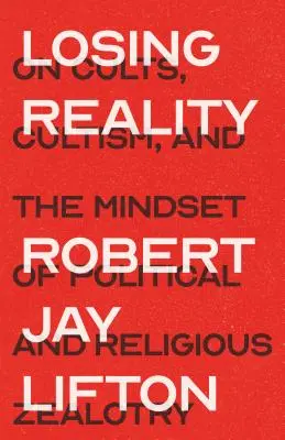 Pierderea realității: Despre culte, cultism și mentalitatea zelotismului politic și religios - Losing Reality: On Cults, Cultism, and the Mindset of Political and Religious Zealotry