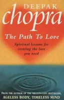 Calea către iubire - Lecții spirituale pentru crearea iubirii de care aveți nevoie - Path To Love - Spiritual Lessons for Creating the Love You Need