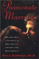 Căsătoria pasională: Sex, iubire și intimitate în relațiile angajate emoțional - Passionate Marriage: Sex, Love, and Intimacy in Emotionally Committed Relationships