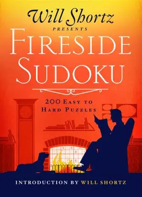 Will Shortz Presents Fireside Sudoku: 200 de puzzle-uri de la ușor la greu: Easy to Hard Sudoku Volume 1 - Will Shortz Presents Fireside Sudoku: 200 Easy to Hard Puzzles: Easy to Hard Sudoku Volume 1
