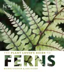 Ghidul ferigilor pentru iubitorii de plante (The Plant Lover's Guide to Ferns) - The Plant Lover's Guide to Ferns