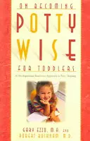 On Becoming Potty Wise for Toddlers: A Developmental Readiness Approach to Potty Training