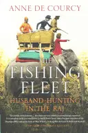 Flota de pescuit: Vânătoarea de soți în Raj - The Fishing Fleet: Husband-Hunting in the Raj