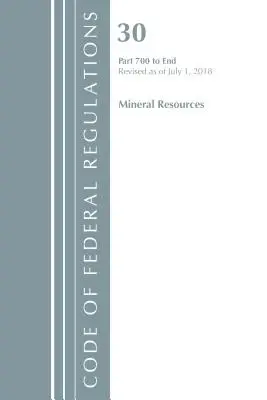 Code of Federal Regulations, Title 30 Mineral Resources 700-End, Revizuit de la 1 iulie 2018 [Office Of The Federal Register (U.S.) - Code of Federal Regulations, Title 30 Mineral Resources 700-End, Revised as of July 1, 2018 (Office Of The Federal Register (U.S.))