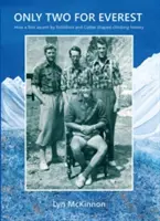Doar doi pentru Everest: How a First Ascent by Riddiford and Cotter Shaped Climbing History - Only Two for Everest: How a First Ascent by Riddiford and Cotter Shaped Climbing History