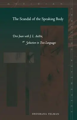 Scandalul corpului vorbitor: Don Juan cu J.L. Austin, sau Seducția în două limbi - The Scandal of the Speaking Body: Don Juan with J.L. Austin, or Seduction in Two Languages
