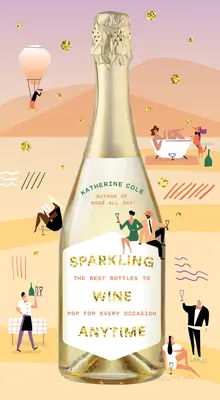 Sparkling Wine Anytime: The Best Bottles to Pop for Every Occasion (Cele mai bune sticle pentru orice ocazie) - Sparkling Wine Anytime: The Best Bottles to Pop for Every Occasion