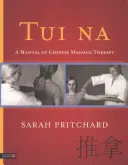 Tui Na: Un manual de terapie prin masaj chinezesc - Tui Na: A Manual of Chinese Massage Therapy