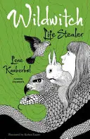 Wildwitch: Hoțul de vieți: Wildwitch: Volumul trei - Wildwitch: Life Stealer: Wildwitch: Volume Three