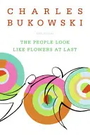 Oamenii arată în sfârșit ca niște flori: Poeme noi - The People Look Like Flowers at Last: New Poems
