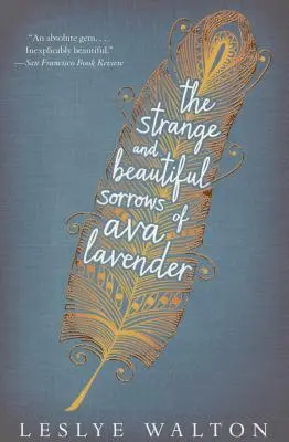 Durerile ciudate și frumoase ale Ava Lavender (The Strange and Beautiful Sorrows of Ava Lavender) - The Strange and Beautiful Sorrows of Ava Lavender