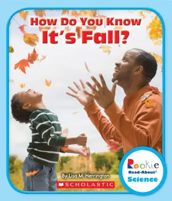 Cum îți dai seama că e toamnă? (Rookie Read-About Science: Seasons) - How Do You Know It's Fall? (Rookie Read-About Science: Seasons)