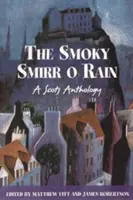 Smoky Smirr O Rain - O antologie scoțiană - Smoky Smirr O Rain - A Scots Anthology
