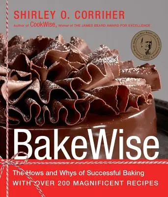 Bakewise: The Hows and Whys of Successful Baking cu peste 200 de rețete magnifice - Bakewise: The Hows and Whys of Successful Baking with Over 200 Magnificent Recipes