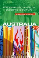 Australia - Culture Smart!, volumul 66: Ghidul esențial pentru obiceiuri și cultură - Australia - Culture Smart!, Volume 66: The Essential Guide to Customs & Culture