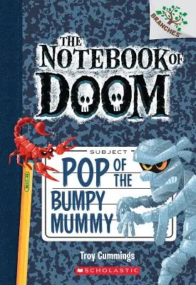 Pop of the Bumpy Mummy: A Branches Book (the Notebook of Doom #6), 6