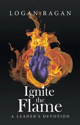 Aprinde flacăra: Devoțiunea unui lider - Ignite the Flame: A Leader's Devotion