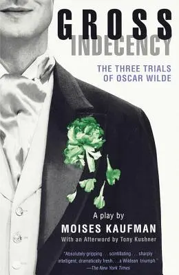 Indecență gravă: Cele trei procese ale lui Oscar Wilde - Gross Indecency: The Three Trials of Oscar Wilde
