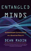 Minți întrepătrunse: Experiențe extrasenzoriale într-o realitate cuantică (Extrasensory Experiences in a Quantum Reality) - Entangled Minds: Extrasensory Experiences in a Quantum Reality