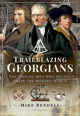 Georgieni deschizători de drumuri: Bărbații necunoscuți care au contribuit la modelarea lumii moderne - Trailblazing Georgians: The Unsung Men Who Helped Shape the Modern World