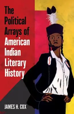 Aranjamentele politice ale istoriei literare a indienilor americani - The Political Arrays of American Indian Literary History