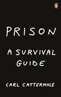 Închisoarea: Un ghid de supraviețuire - Prison: A Survival Guide
