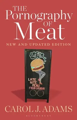 Pornografia cărnii: Ediție nouă și actualizată - The Pornography of Meat: New and Updated Edition