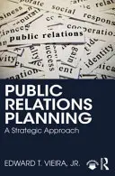Planificarea relațiilor publice - o abordare strategică - Public Relations Planning - A Strategic Approach