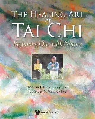 Arta vindecătoare a Tai Chi-ului: devenind una cu natura - Healing Art of Tai Chi, The: Becoming One with Nature